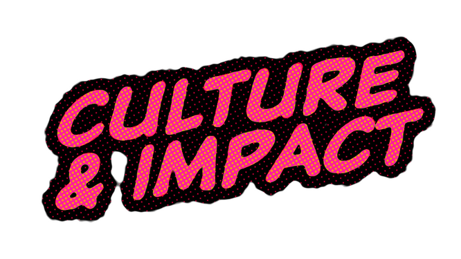 Culture &amp; Impact